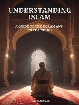 cover image of Understanding Islam--A Guide to the Koran and Its Teachings